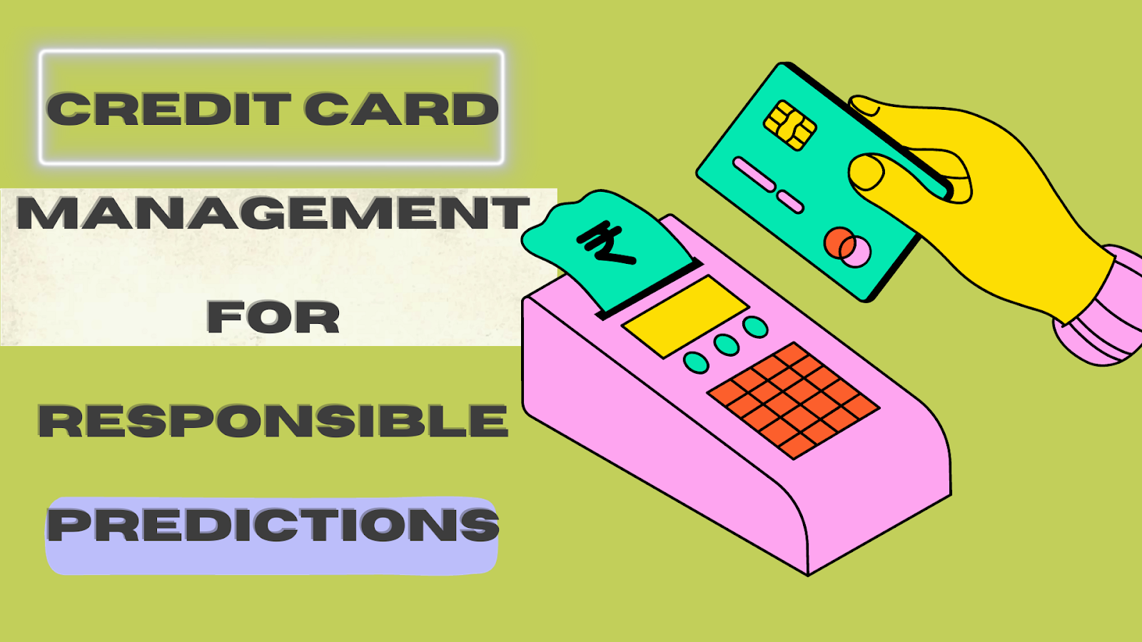Credit Card Management for Responsible Predictions